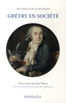 Couverture du livre « Grétry en société » de Jean Duron aux éditions Mardaga Pierre