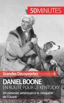 Couverture du livre « Daniel Boone en route pour le Kentucky : un pionnier américain à la conquête de l'Ouest » de Gauthier Godart aux éditions 50minutes.fr