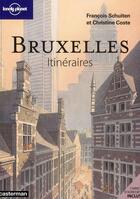 Couverture du livre « Bruxelles ; itinéraires » de Christine Coste et Francois Schuiten aux éditions Lonely Planet France
