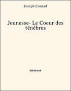 Couverture du livre « Jeunesse- Le Coeur des ténèbres » de Joseph Conrad aux éditions Bibebook