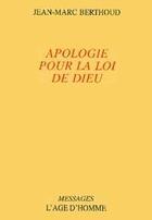 Couverture du livre « Apologie Pour La Loi De Dieu » de Jean-Marc Berthoud aux éditions L'age D'homme