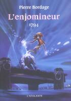Couverture du livre « L'Enjomineur Tome 3 : 1794 » de Pierre Bordage aux éditions L'atalante