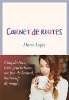 Couverture du livre « Carnet de routes » de Marie Lopez aux éditions Anne Carriere