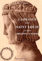 Couverture du livre « La France sous saint Louis et sous Philippe le hardi » de A. Lecoy De La Marche aux éditions Saint-remi