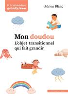 Couverture du livre « Mon doudou ; l'objet transitionnel qui fait grandir » de Adrien Blanc aux éditions In Press