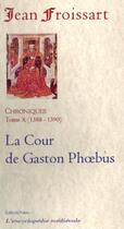 Couverture du livre « Chroniques t.10, 1388-1390 ; la cour de Gaston Phoebus » de Jean Froissart aux éditions Paleo