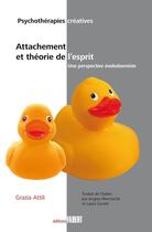 Couverture du livre « Attachement et théorie de l'esprit ; une perspective évolutionniste » de Grazia Attili aux éditions Fabert