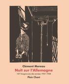 Couverture du livre « Nuit sur l'Allemagne : 107 linogravures des années 1937-1938 » de Clement Moreau aux éditions Plein Chant