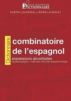 Couverture du livre « Dictionnaire combinatoire de l'espagnol ; expressions adverbiales français/espagnol » de Alvarez Albert / Zin aux éditions La Maison Du Dictionnaire