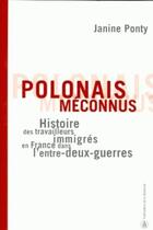 Couverture du livre « Polonais méconnus : Histoire des travailleurs immigrés en France dans l'entre-deux-guerres » de Janine Ponty aux éditions Editions De La Sorbonne