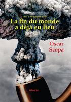 Couverture du livre « La fin du monde a déjà eu lieu (ceci n'est pas une crise) » de Oscar Scopa aux éditions Utovie