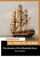 Couverture du livre « Tragédie au coeur de la mer ; the disaster of the Whaleship Essex » de Owen Chase aux éditions Pages Ouvertes