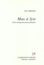 Couverture du livre « Mots à lyre : poésie mosaïque aux saveurs panachées » de Guy Philipps aux éditions La Bartavelle
