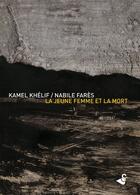 Couverture du livre « La jeune fille et la mort » de Kamel Khelif et Nabile Fares aux éditions Rackham