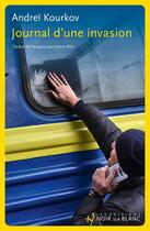 Couverture du livre « Journal d'une invasion » de Andrei Kourkov aux éditions Noir Sur Blanc