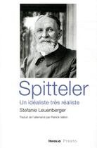 Couverture du livre « Spitteler, un idéaliste très réaliste » de Stefanie Leuenberger aux éditions Infolio