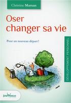 Couverture du livre « Oser changer sa vie » de Christine Marsan aux éditions Jouvence