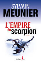 Couverture du livre « L'empire du scorpion » de Sylvain Meunier aux éditions Guy Saint-jean Editeur