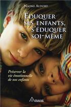 Couverture du livre « Éduquer ses enfants, s'éduquer soi-même » de Naomi Aldort aux éditions Ariane