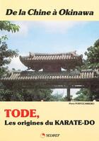 Couverture du livre « De la Chine à Okinawa : Tode, les origines de karate-do » de Pierre Portocarrero aux éditions Sedirep