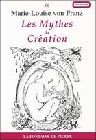 Couverture du livre « Les mythes de création » de Marie-Louise Von Franz aux éditions Fontaine De Pierre