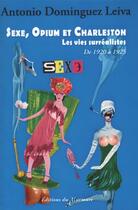 Couverture du livre « Sexe, opium et charleston t.2 ; les vies surréalistes de 1920 à 1925 » de Antonio Dominguez Leiva aux éditions Du Murmure