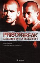 Couverture du livre « Prison break ; l'évasion est la seule issue » de Pierre Serisier aux éditions M6 Editions