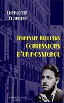 Couverture du livre « Tennessee Williams,Confessions d'un Rossignol » de Charlotte Chandler aux éditions Bord De L'eau