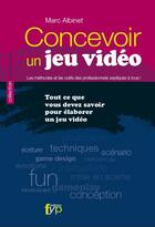 Couverture du livre « Concevoir un jeu vidéo » de Marc Albinet aux éditions Fyp