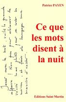 Couverture du livre « Ce que les mots disent à la nuit » de Patrice Payen aux éditions Editions Saint Martin