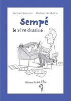Couverture du livre « Sempé ; le rêve dessiné » de Bernard Pascuito et Mathieu De Muizon aux éditions A Dos D'ane