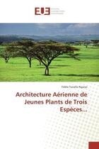 Couverture du livre « Architecture Aerienne de Jeunes Plants de Trois espèces... » de Fidèle Ngaryo aux éditions Editions Universitaires Europeennes