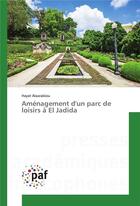 Couverture du livre « Amenagement dun parc de loisirs a el jadida » de Alaarabiou Hayat aux éditions Presses Academiques Francophones