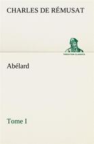 Couverture du livre « Abelard, tome i » de Remusat Charles De aux éditions Tredition