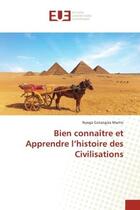 Couverture du livre « Bien connaitre et apprendre l'histoire des civilisations » de Martin N G. aux éditions Editions Universitaires Europeennes