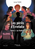 Couverture du livre « Les périls d'Erretalia Tome 2 : La Trahison » de Ichel Tizir aux éditions Baudelaire