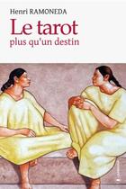 Couverture du livre « Le tarot plus qu'un destin » de Ramoneda Henri aux éditions Publishroom