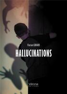 Couverture du livre « Hallucinations » de Florian Girard aux éditions Verone
