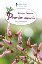 Couverture du livre « Plantes créoles pour les enfants » de Jean-Louis Longuefosse aux éditions Orphie