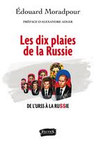 Couverture du livre « Les dix plaies de la Russie : De l'URSS à la Russie » de Edouard Moradpour aux éditions Fauves