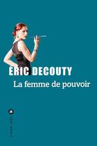 Couverture du livre « La femme de pouvoir » de Eric Decouty aux éditions Liana Levi
