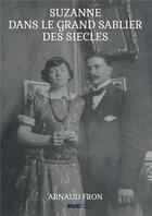 Couverture du livre « Suzanne dans le grand sablier des siècles » de Fron Arnaud aux éditions Bookelis