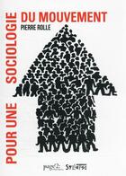 Couverture du livre « Pour une sociologie du mouvement » de Pierre Rolle aux éditions Syllepse