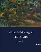 Couverture du livre « LES ESSAIS : Livre II » de Michel De Montaigne aux éditions Culturea