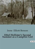 Couverture du livre « Ethel Hollister's Second Summer as a Campfire Girl » de Elliott Benson Irene aux éditions Culturea