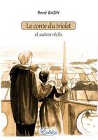 Couverture du livre « Le conte du Triolet et autres récits » de René Bazin aux éditions Edilys