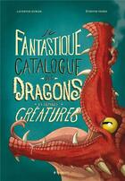 Couverture du livre « Le fantastique catalogue des dragons et autres créatures » de Etienne Friess et Laurence Kubler aux éditions Margot