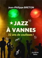 Couverture du livre « Jazz a vannes 32 ans de coulisses ! » de Breton Jean-Philippe aux éditions Donjon Editions