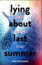 Couverture du livre « LYING ABOUT LAST SUMMER » de Sue Wallman aux éditions Scholastic