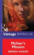 Couverture du livre « McIver's Mission (Mills & Boon Vintage Intrigue) » de Brenda Harlen aux éditions Mills & Boon Series